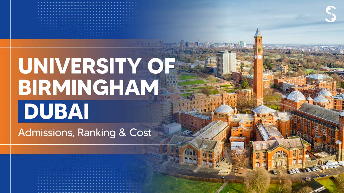 University of Birmingham Dubai: Admissions 2025, Ranking & Cost