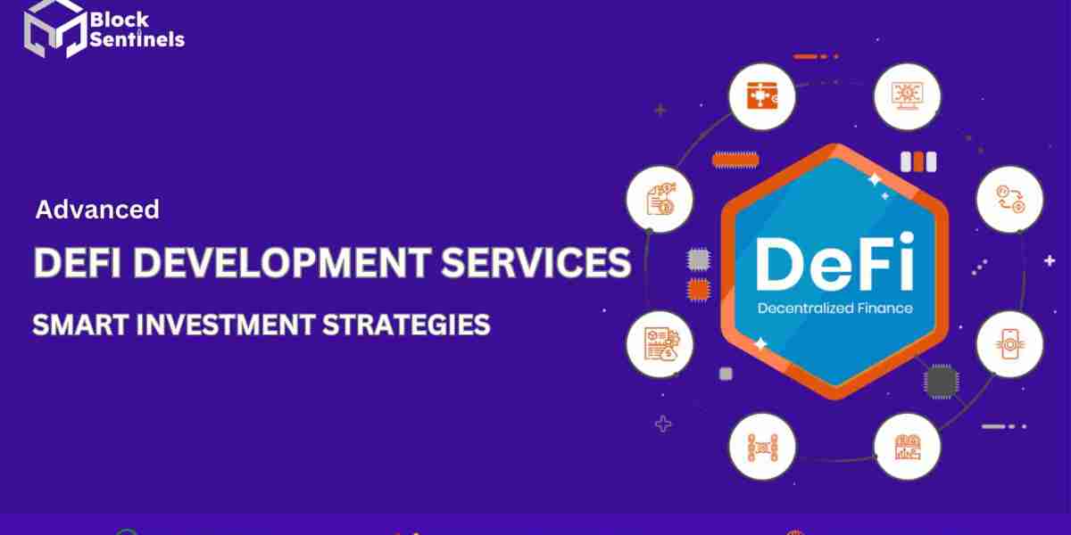 Advanced DeFi Development Services for Smart Investment Strategies