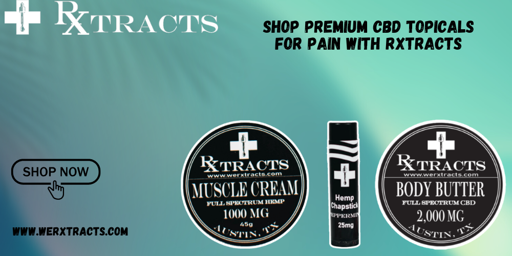 Shop CBD Topicals For Pain | Rxtracts in Austin, TX