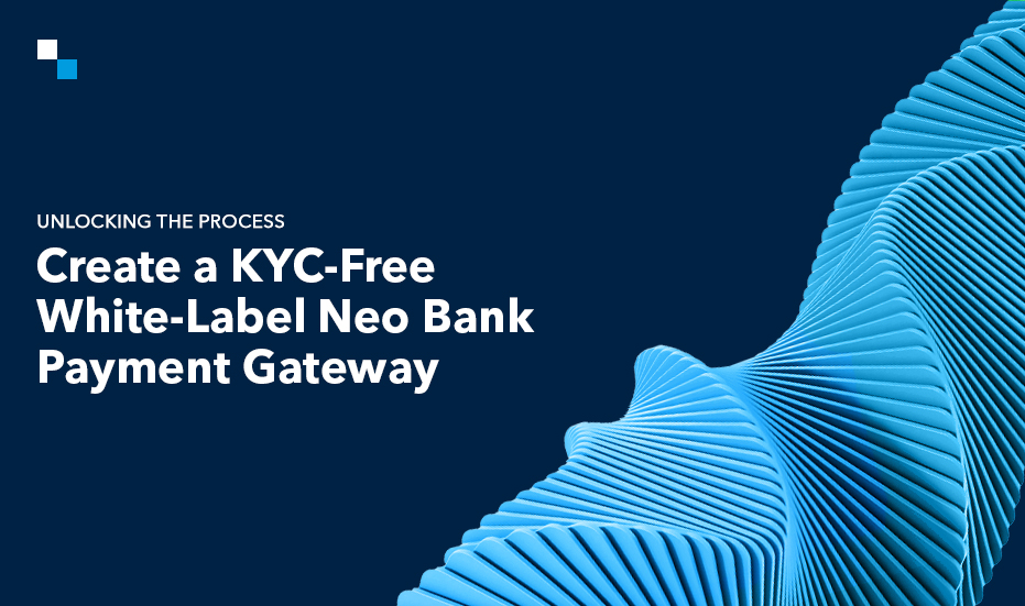 How to Create a White-Label Neo Bank Payment Gateway Without KYC?