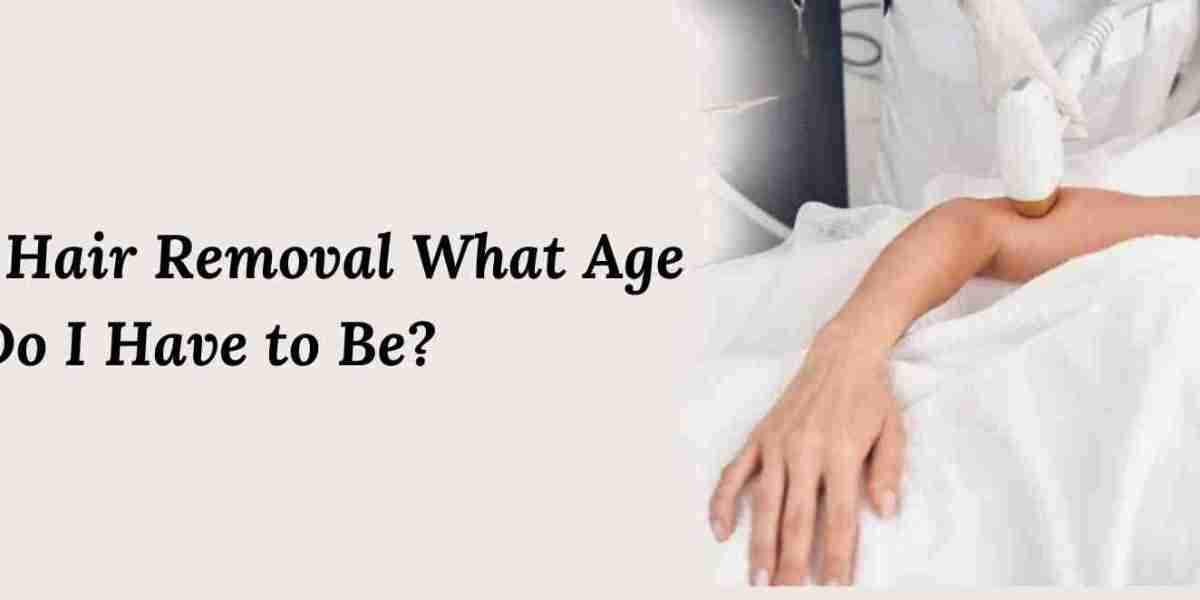 For Laser Hair Removal What Age Do I Have to Be?