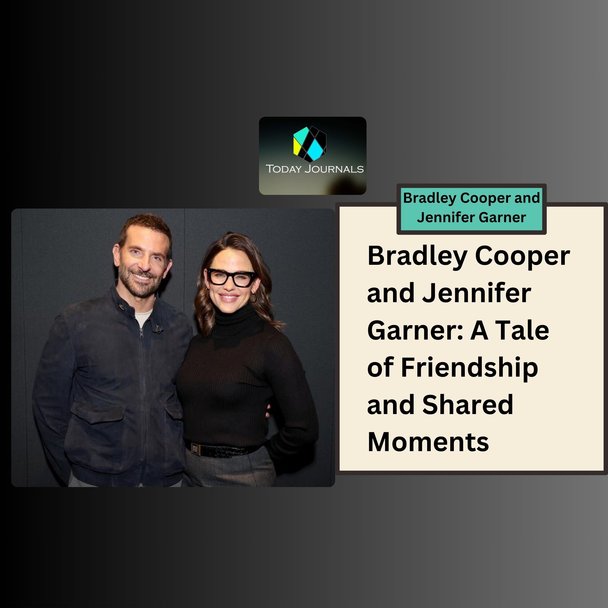 Bradley Cooper and Jennifer Garner: A Tale of Friendship and Shared Moments - Today Journals