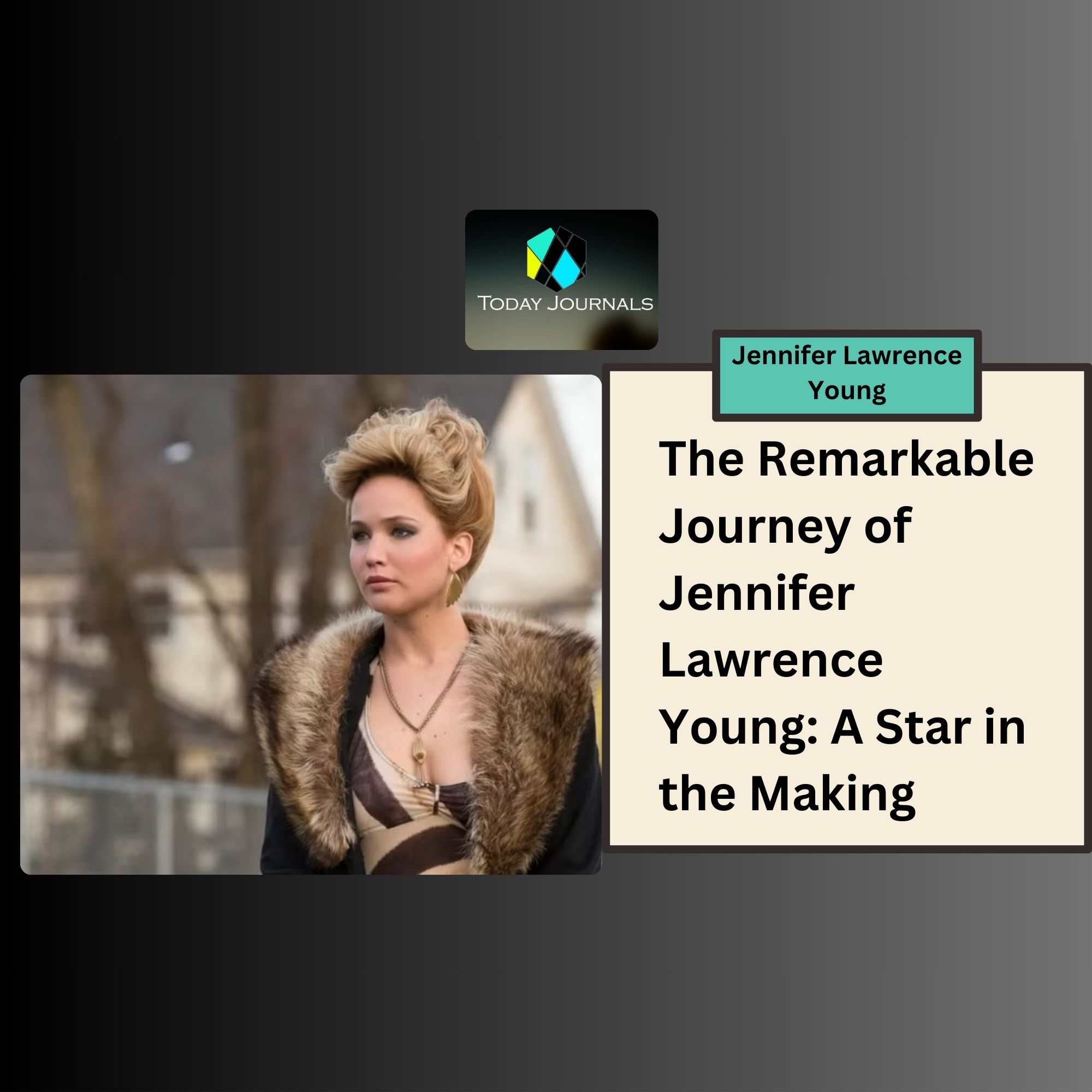 The Remarkable Journey of Jennifer Lawrence Young: A Star in the Making - Today Journals