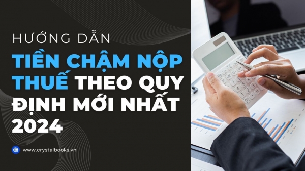 CrystalBooks :: Hạch toán tiền chậm nộp thuế theo quy định mới nhất 2024