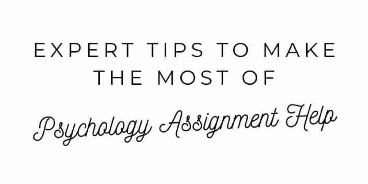 Expert Tips to Make the Most of Psychology Assignment Help