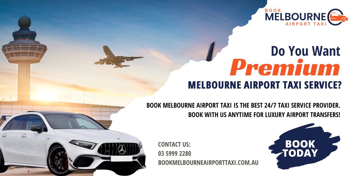 Taxi Melbourne: Your Trusted Partner for Melbourne Airport Transfers