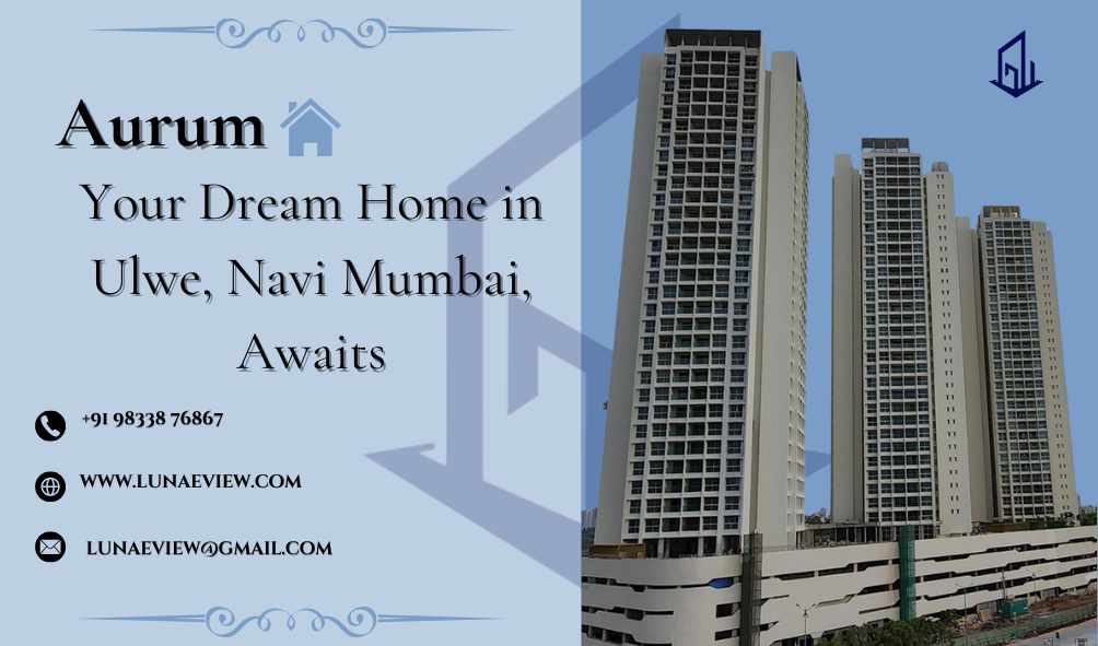 Lunae View Presents: Aurum –  Real Estate in Ulwe Navi Mumbai - lunaeview