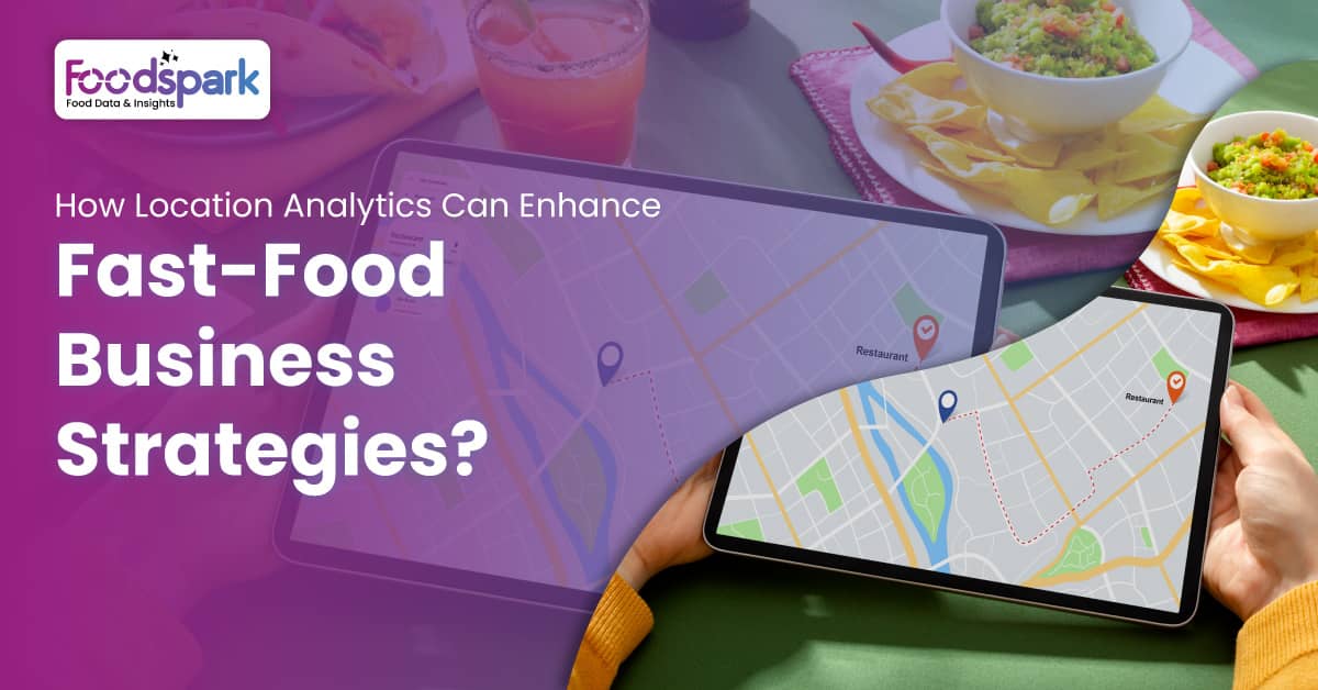 How Location Analytics Can Enhance Fast Food Business Strategies