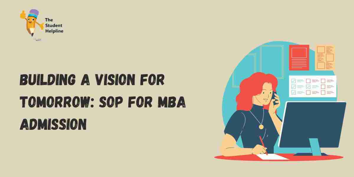 Building a Vision for Tomorrow: SOP for MBA Admission