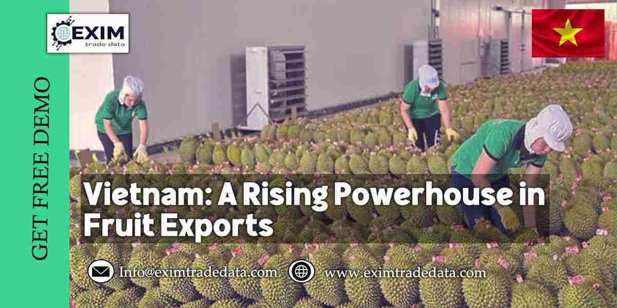 Vietnam: A Rising Powerhouse in Fruit Exports