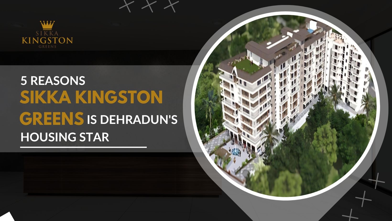 5 Reasons Sikka Kingston Greens Is Dehradun's Housing Star