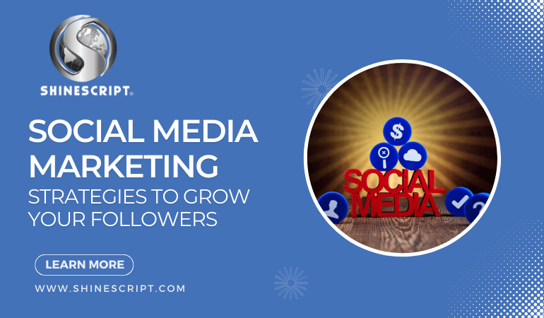 Social Media Marketing Strategies to Grow Your Followers