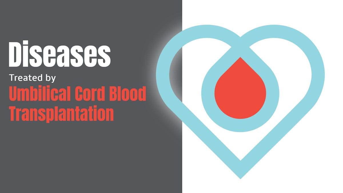 Diseases Treated by Umbilical Cord Blood Transplantation