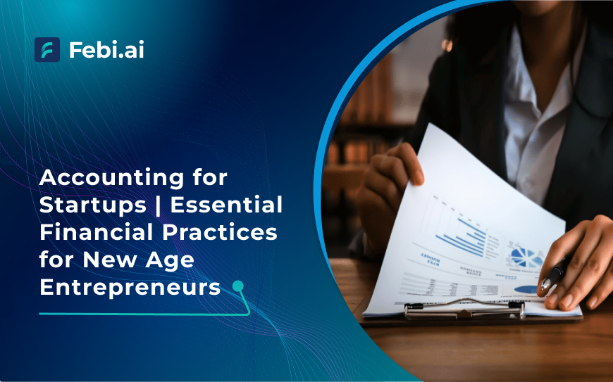 Startup Accounting: Essential Tips for New Age Entrepreneurs