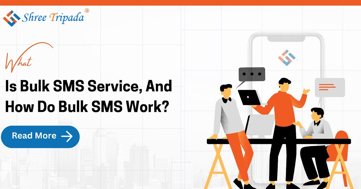 What Is Bulk SMS Service, And How Do Bulk SMS Work?