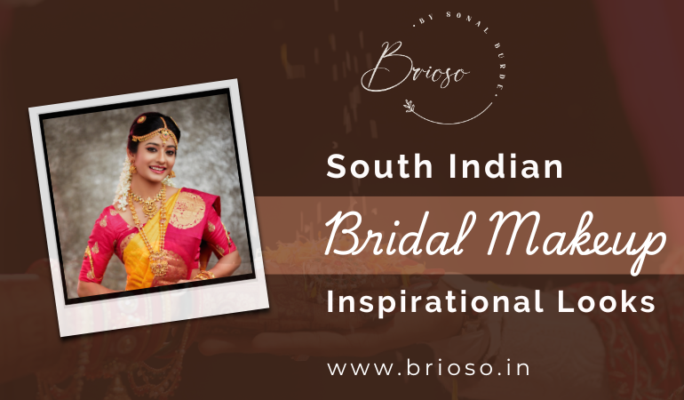 South Indian Bridal Makeup Inspirational Looks - Brioso