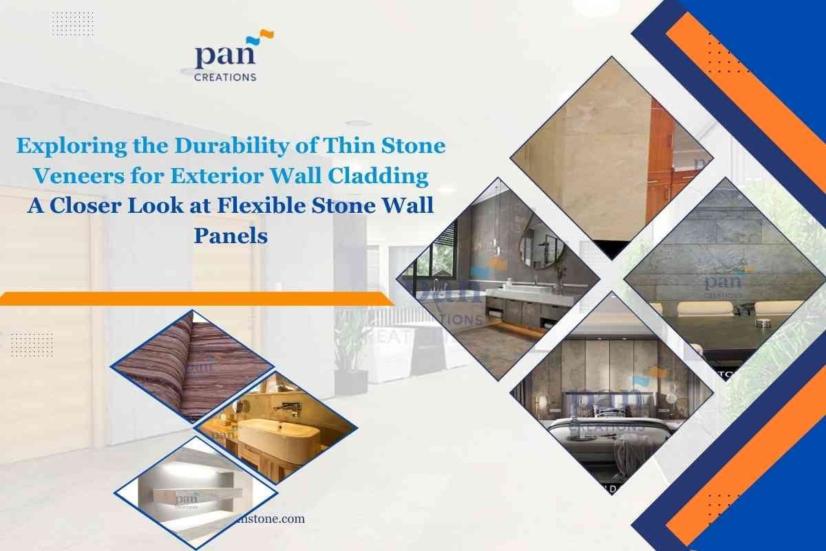 Exploring the Durability of Thin Stone Veneers for Exterior Wall Cladding: A Closer Look at Flexible Stone Wall Panels