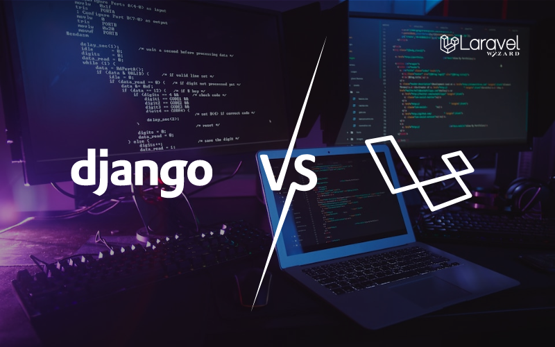 Choosing Between Django vs Laravel in 2023