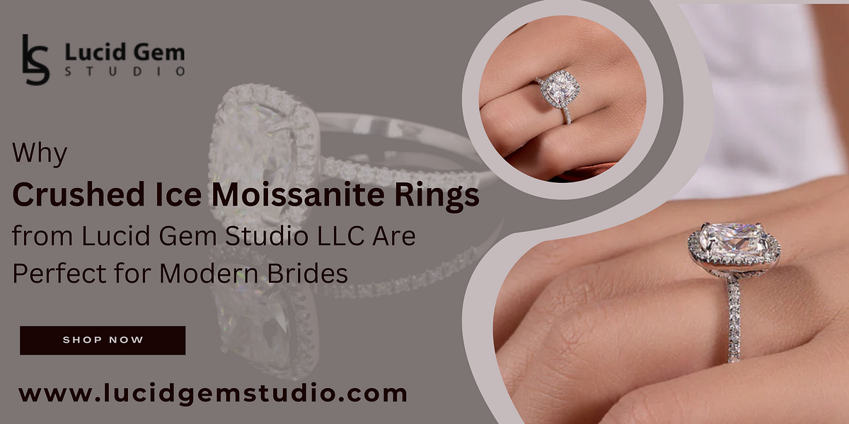 Why Crushed Ice Moissanite Rings from Lucid Gem Studio LLC Are Perfect for Modern Brides | by LucidGemStudio | Dec, 2024 | Medium