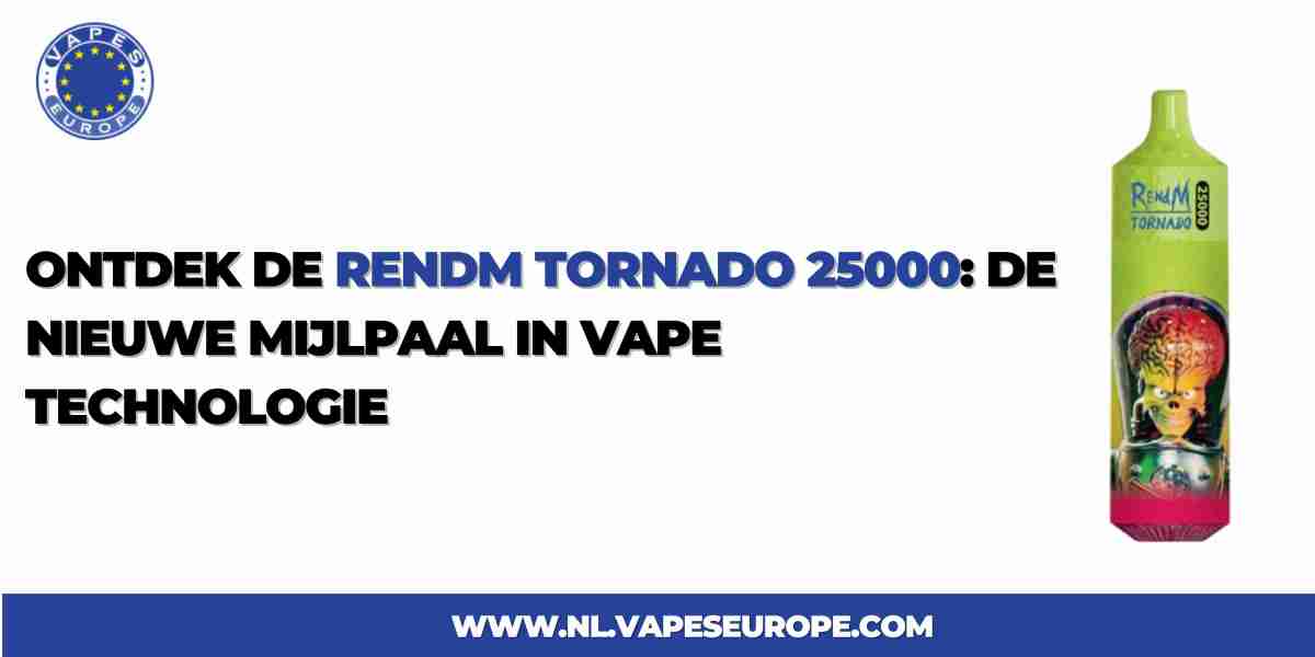 Ontdek de Rendm Tornado 25000 |De Nieuwe Mijlpaal in Vape Technologie