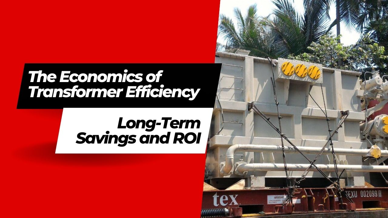 Economics of Transformer Efficiency: Long-Term Savings and ROI