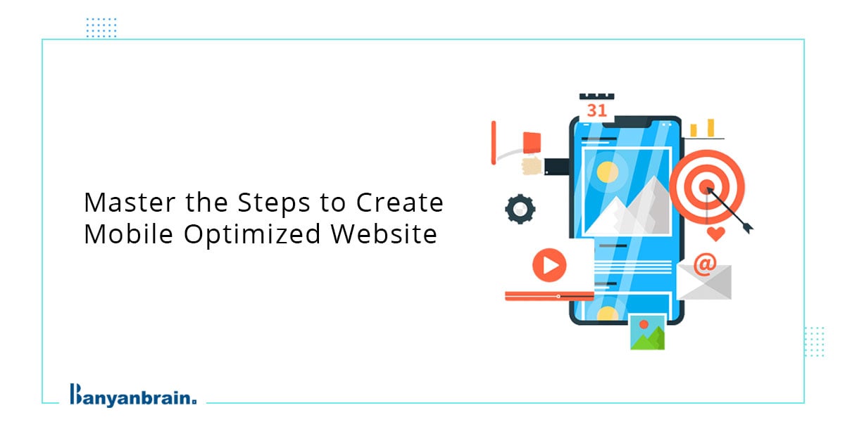 How To Create A Mobile-optimized Website In 6 Easy Steps