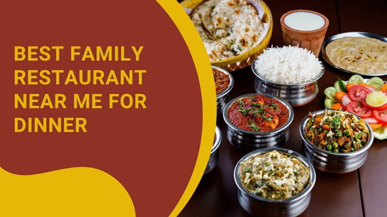 Best Family Restaurants near me for dinner