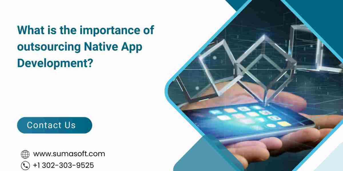 What is the importance of outsourcing Native App Development?