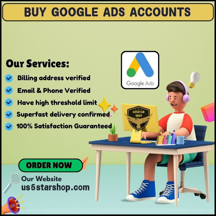 Buy Google Ads Accounts - Have Higher spending Limits 100% Safe