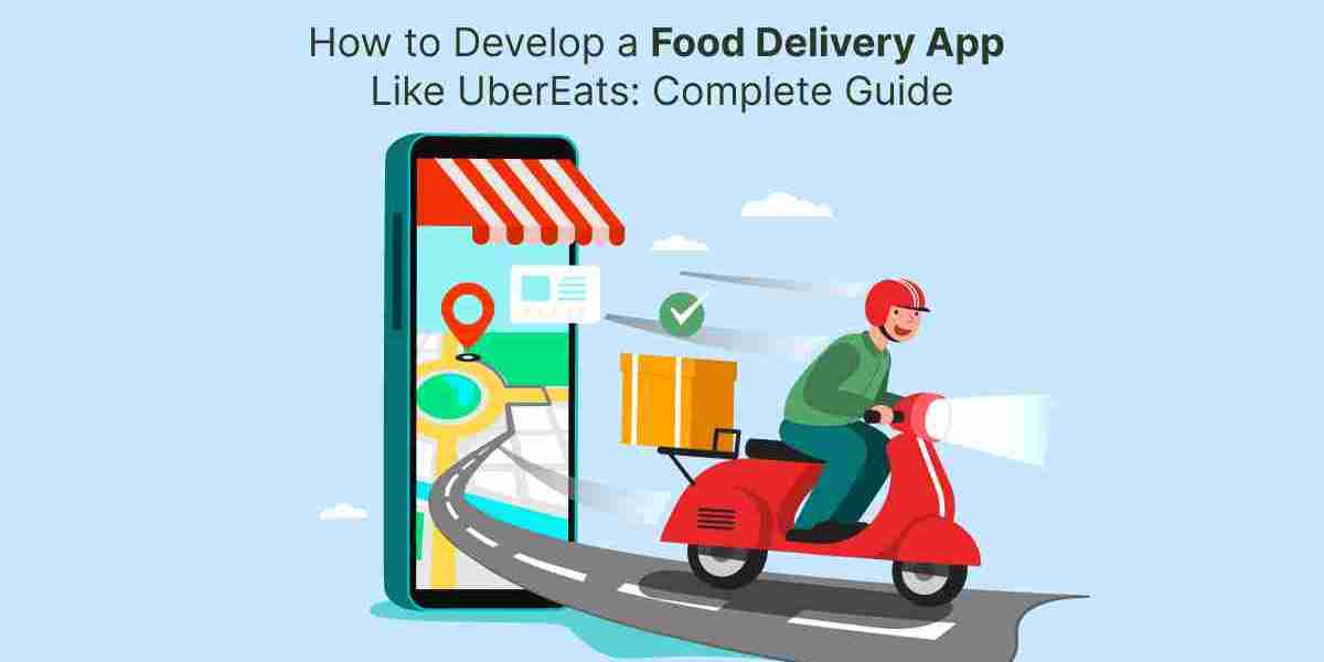 How to Develop a Food Delivery App Like UberEats: Complete Guide