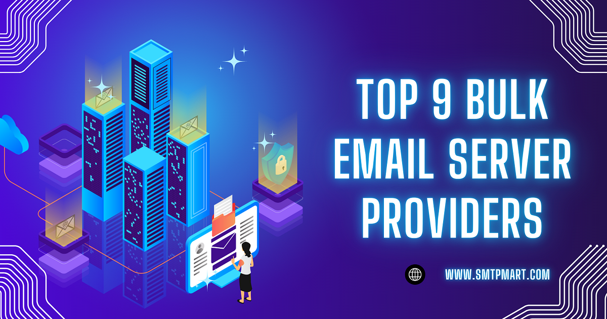 Top 9 Bulk Email Server Providers to Streamline Your Marketing Campaigns in 2025 | by Steffanjones | Dec, 2024 | Medium