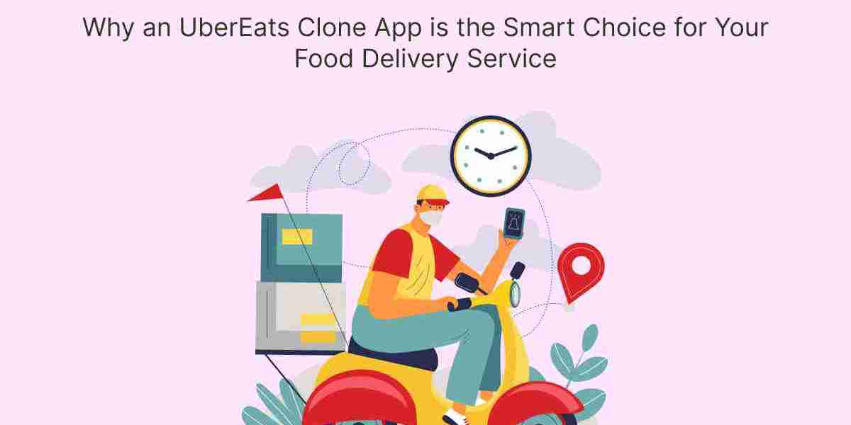 Why an UberEats Clone App is the Smart Choice for Your Food Delivery Service