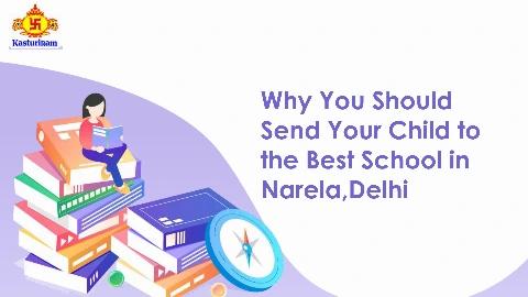 Why You Should Send Your Child to the Best School in Narela Delhi