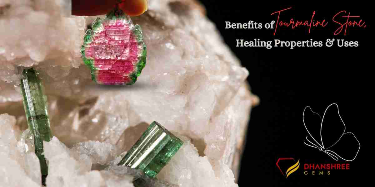 Benefits of Tourmaline Stone, Healing Properties & Uses