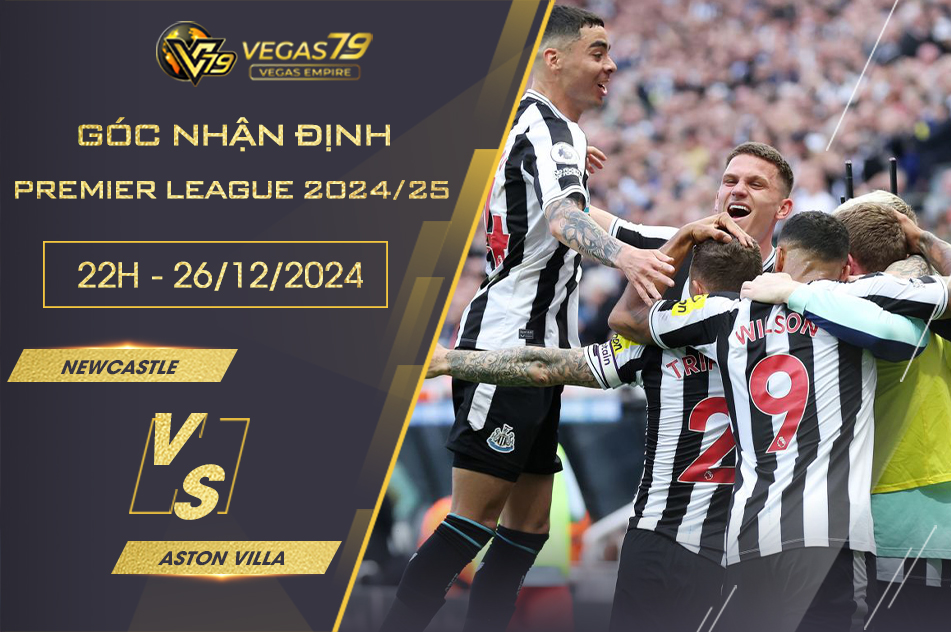 Nhận định Newcastle vs Aston Villa, 22h ngày 26/12 - Premier League