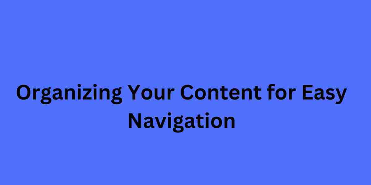 Organizing Your Content for Easy Navigation