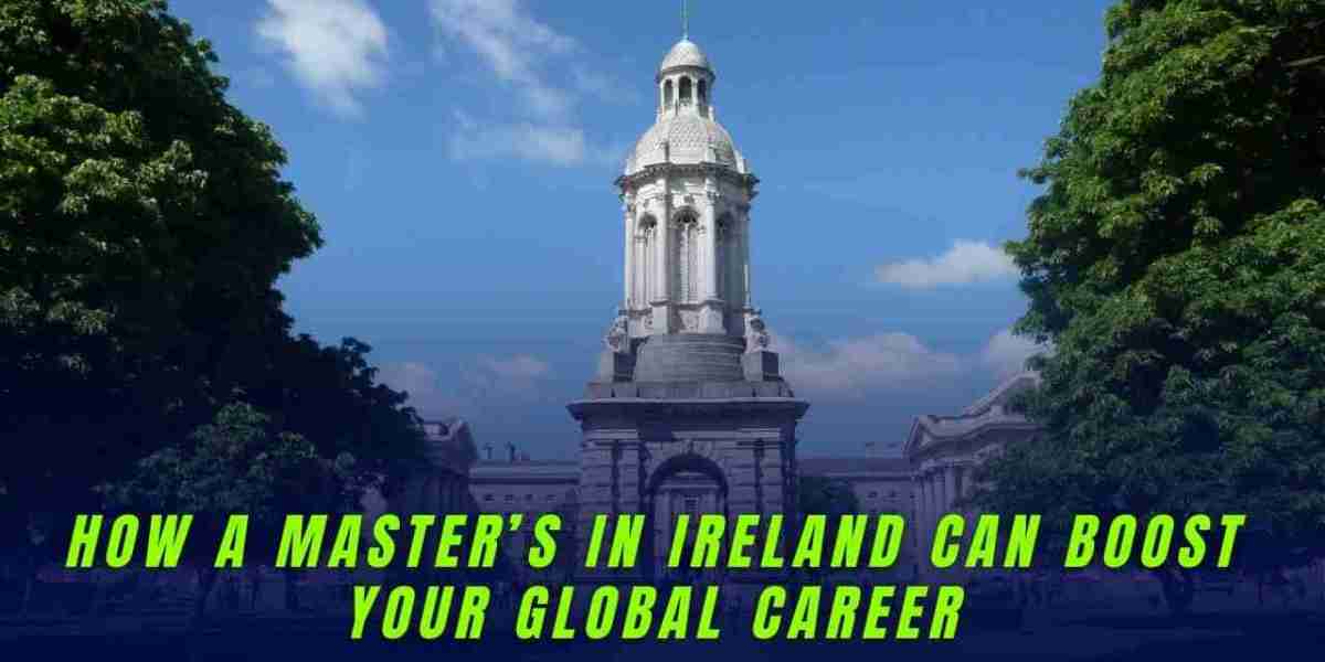 How a Master’s in Ireland Can Boost Your Global Career