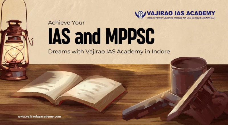 Achieve Your IAS and MPPSC Dreams with Vajirao IAS Academy in Indore: vajiraoindore — LiveJournal