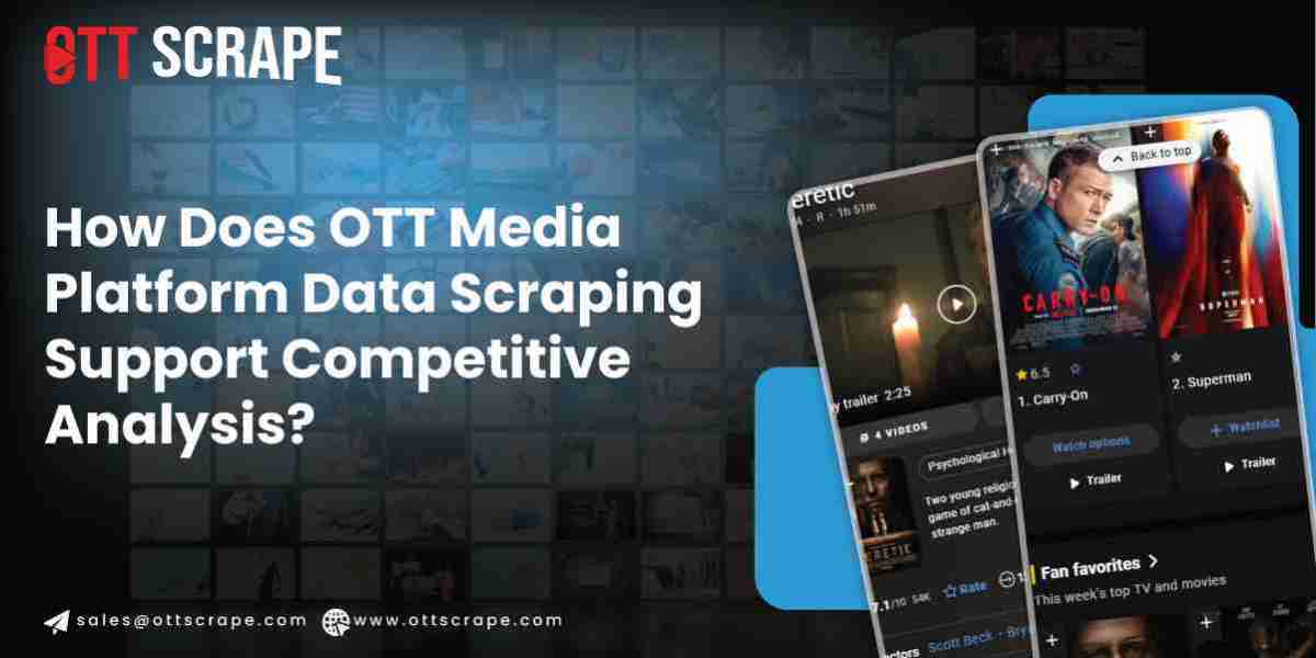 Role of OTT Media Platform Data Scraping in Competitive Analysis