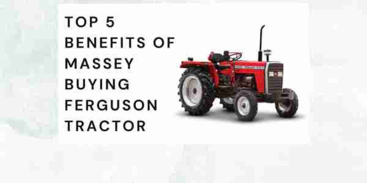 Top 5 Benefits of Massey Buying Ferguson Tractor