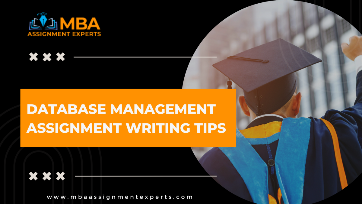 Database management assignment writing tips  – MBA Assignment Experts