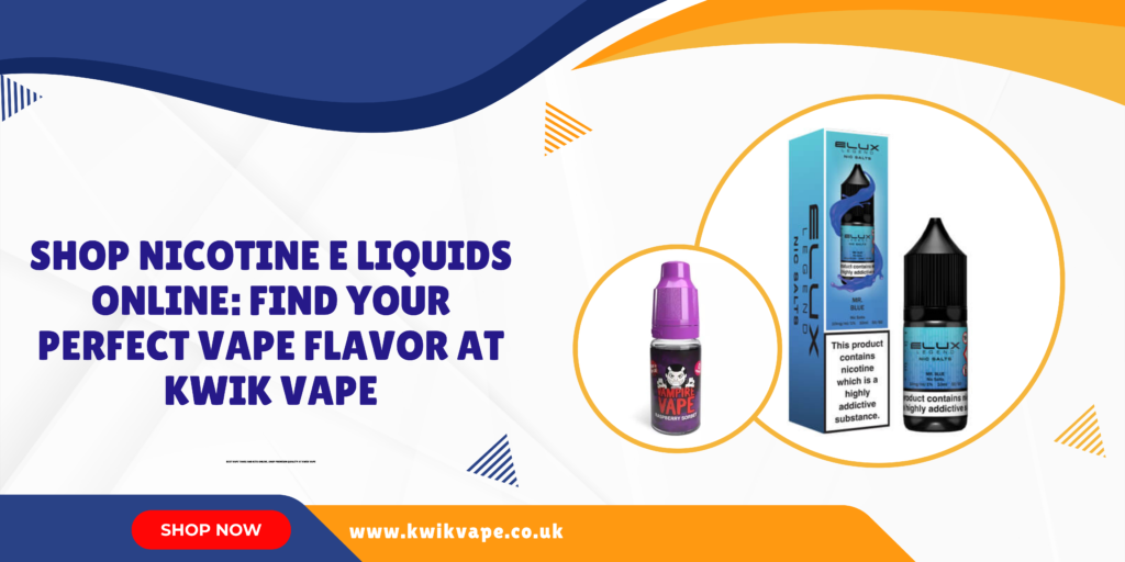 Shop nicotine E Liquids | Best UK Vape Flavors | Kwik Vape