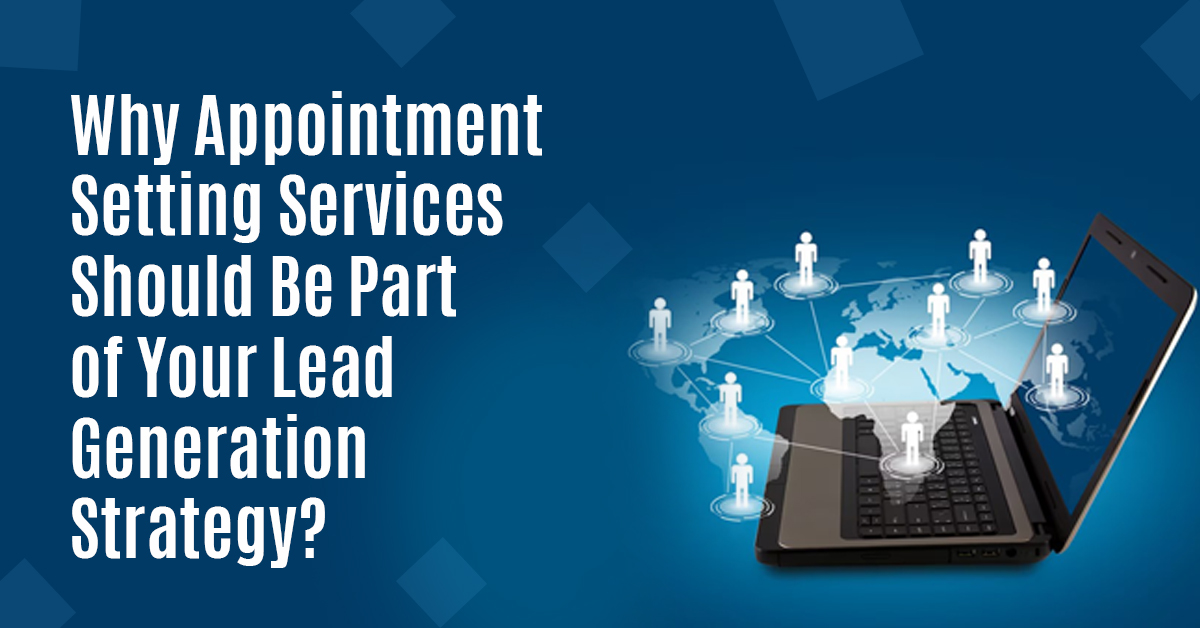 Appointment Setting Services Should Be Part of Lead Generation