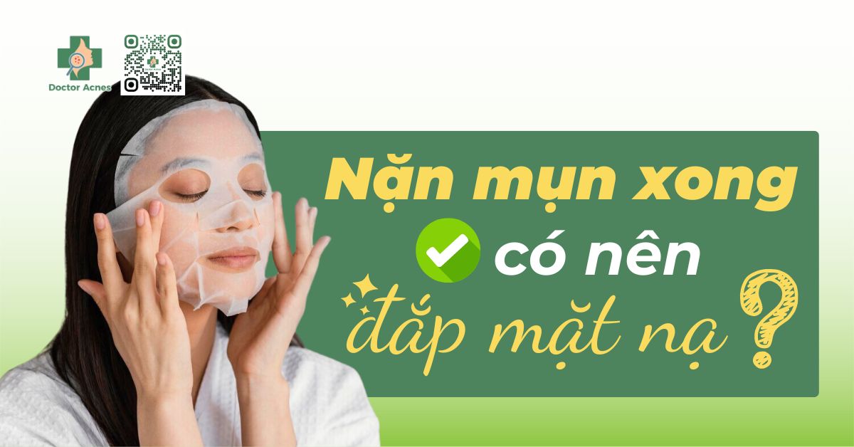 Nặn mụn xong có nên đắp mặt nạ?