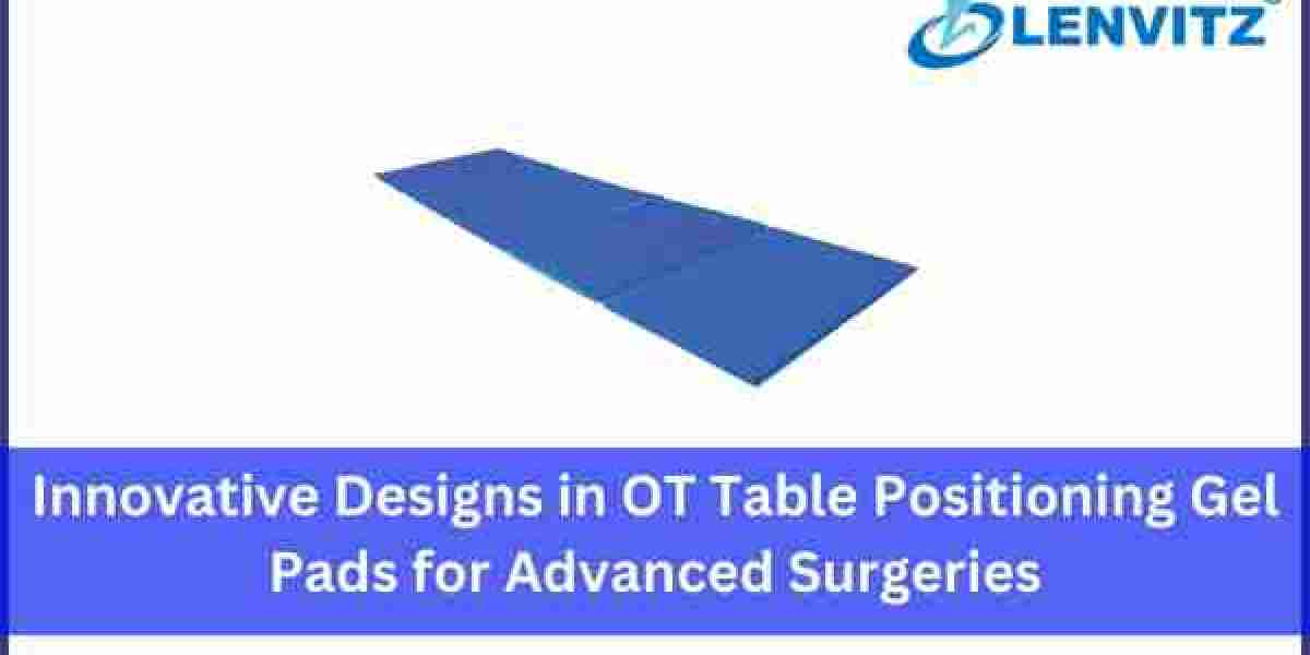 Innovative Designs in OT Table Positioning Gel Pads for Advanced Surgeries