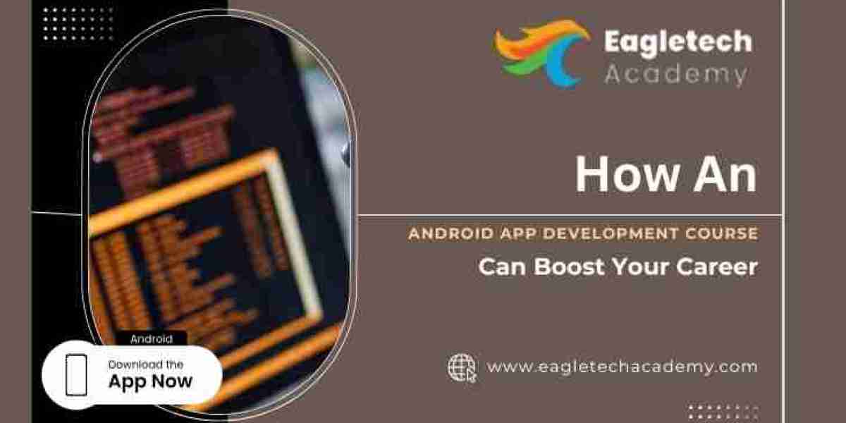 How An Android App Development Course Can Boost Your Career