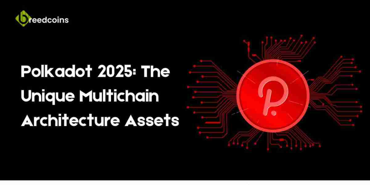 Polkadot 2025: The Unique Multichain Architecture Assets