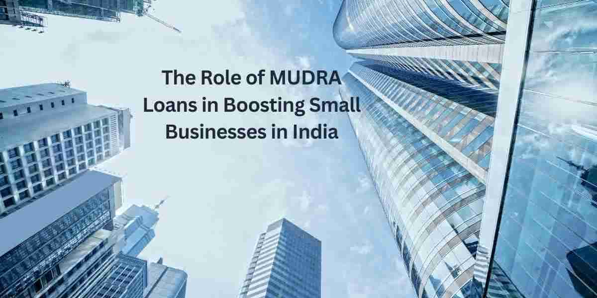 The Role of MUDRA Loans in Boosting Small Businesses in India