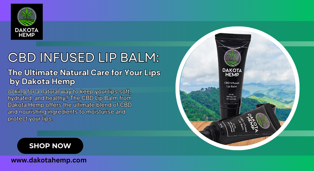 CBD Infused Lip Balm | Natural Lip Care by Dakota Hemp