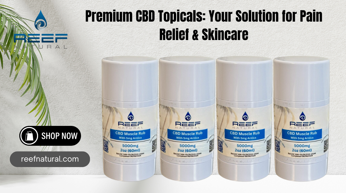 Premium CBD Topicals for Pain Relief & Skincare | Reef Natural